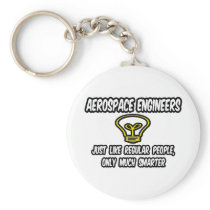 Aerospace Engineers..Regular People, Only Smarter