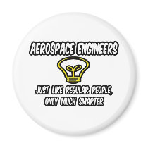 Aerospace Engineers..Regular People, Only Smarter