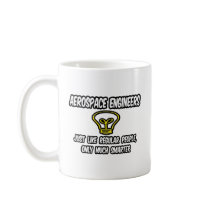 Aerospace Engineers..Regular People, Only Smarter Coffee Mugs