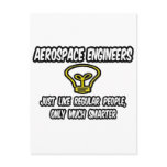 Aerospace Engineers..Regular People, Only Smarter