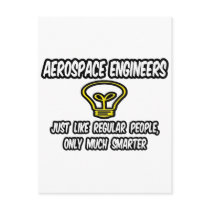 Aerospace Engineers..Regular People, Only Smarter