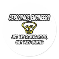 Aerospace Engineers..Regular People, Only Smarter