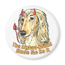 Afghan Hound Made Me Do It Magnet