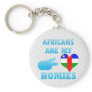 Africans are my Homies Key Chains