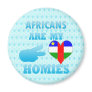 Africans are my Homies Magnets