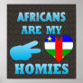 Africans are my Homies Posters