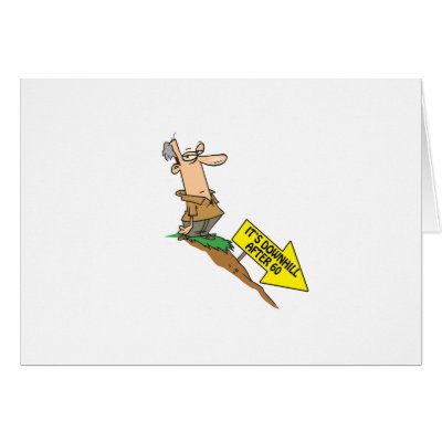 After 60 It's All Downhill Cards by thebirthdayparty