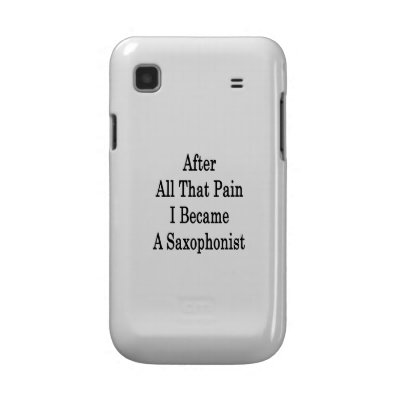After All That Pain I Became A Saxophonist Samsung Galaxy S Case by Supernova23a