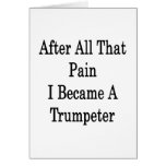 After All That Pain I Became A Trumpeter Card