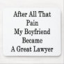 After All That Pain My Boyfriend Became A Great La Mouse Pad