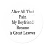 After All That Pain My Boyfriend Became A Great La Round Sticker
