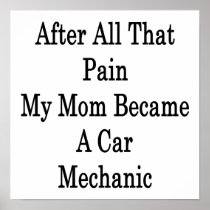 After All That Pain My Mum Became A Car Mechanic Posters