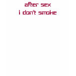 after sex I don't smoke t-shirts