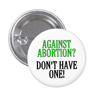 against_abortion_dont_have_one_3_cm_round_badge-rbed74cf335e4496a8b22fe02eca5da8e_x7j12_8byvr_324.jpg