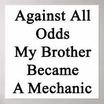 Against All Odds My Brother Became A Mechanic Posters