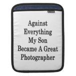 Against Everything My Son Became A Great Photograp iPad Sleeves