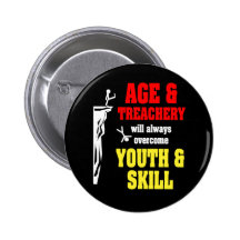 Age and Treachery Pinback Button