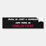 Age is just a number and mine is,  bumper sticker bumper stickers