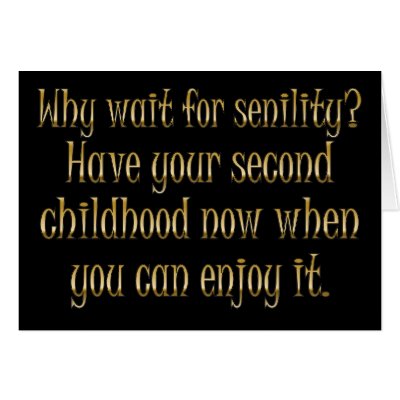 Aging: go ahead and have your second childhood by egogenius