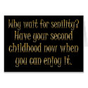Aging: go ahead and have your second childhood cards