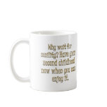 Aging: go ahead and have your second childhood coffee mug