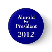 Ah-nold for President 2012 Pinback Button