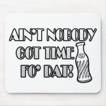 Ain't Nobody Got Time Fo Dat Mousepad
