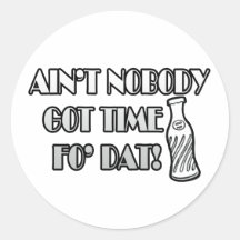 Ain't Nobody Got Time Fo Dat Stickers