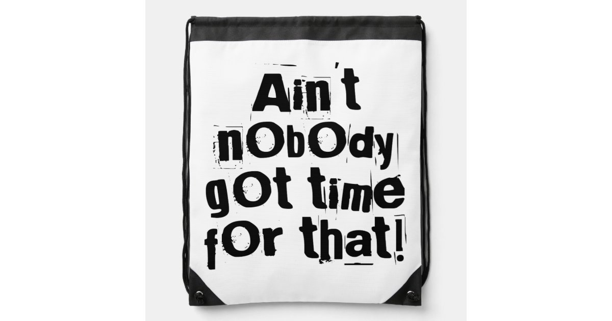 Ain T Nobody Got Time For That Instrumental