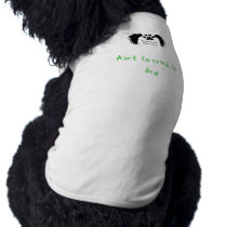 Ain't to proud to beg dog shirt