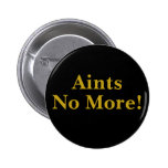 Aints No More! Buttons