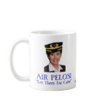 AIR PELOSI:  "Let Them Eat Cake" Coffee Mug