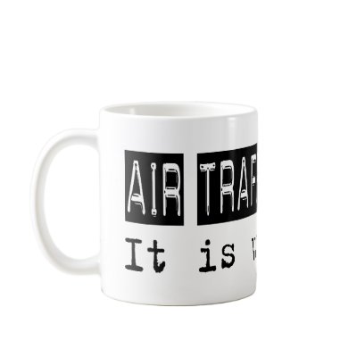 Air Traffic Control It Is Mug by busybrain
