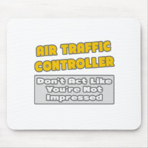 Air Traffic Controller .. You're Impressed Mousepad