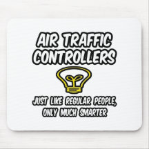 Air Traffic Controllers...Regular People, Smarter Mousepad
