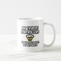 Air Traffic Controllers...Regular People, Smarter Coffee Mugs