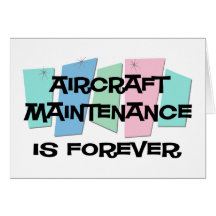 Aircraft Maintenance Is Forever Greeting Cards