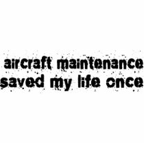 Aircraft Maintenance Saved My Life Once Photo Cutout