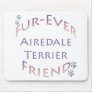 Airedale Terrier Furever Mouse Pad