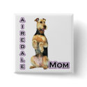 Airedale Terrier Mom 4  - Button