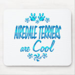 Airedale Terriers are Cool Mousepads