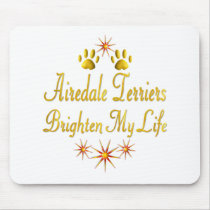 Airedale Terriers Brighten My Life Mousepad