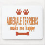 Airedale Terriers Make Me Happy Mouse Mat