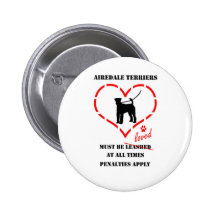 Airedale Terriers Must Be Loved Pinback Buttons