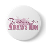 Airmans Mum, Try Walking In My Shoes Pinback Button
