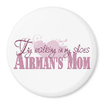 Airmans Mum, Try Walking In My Shoes Magnets