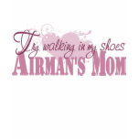Airmans Mum, Try Walking In My Shoes t-shirts