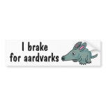 AJ- Funny I brake for Aardvarks Bumper Sticker