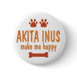 Akita Inus Make Me Happy Pin