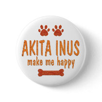 Akita Inus Make Me Happy Pin